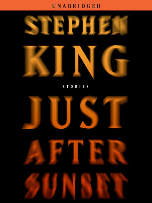 Title details for Just After Sunset by Stephen King - Available